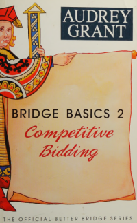 Audrey Grant — Bridge Basics 2: Competitive Bidding