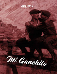 Noel Kayn — Mi Ganchito (Spanish Edition)