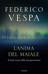 Federico Vespa [Vespa, Federico] — L'anima del maiale