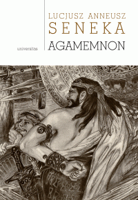 Lucjusz Anneusz Seneka; — Agamemnon