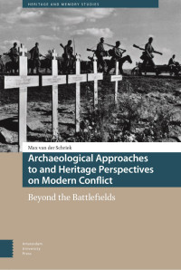 Max van der Schriek — Archaeological Approaches to and Heritage Perspectives on Modern Conflict