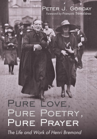 Peter J. Gorday; — Pure Love, Pure Poetry, Pure Prayer