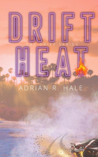Adrian R. Hale — Drift Heat (The Drift Series Book 1)