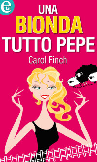 Carol Finch [Finch, Carol] — Una bionda tutto pepe