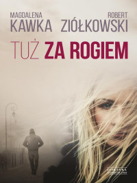 Magdalena Kawka Robert Ziółkowski — Tuż za rogiem