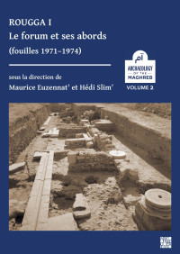 edited by Maurice Euzennat† & Hédi Slim† — Rougga I: Le forum et ses abords (fouilles 1971–1974)