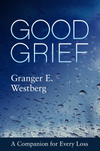 Granger E. Westberg; — Good_Grief.indd