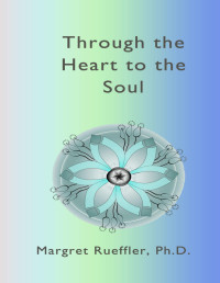 Margret Rueffler [Rueffler, Margret] — Through the Heart to the Soul: The New Awareness