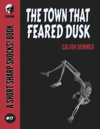 Calvin Demmer — The Town That Feared Dusk (Short Sharp Shocks!, Book 17)
