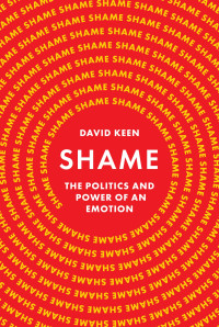 David Keen — Shame: The Politics and Power of an Emotion