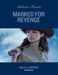 Delores Fossen — Marked For Revenge (Silver Creek Lawmen: Second Generation, Book 4) (Mills & Boon Heroes)