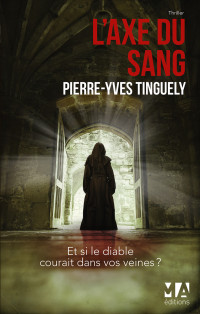 Pierre-Yves Tinguely [Tinguely, Pierre-Yves] — L'axe du sang