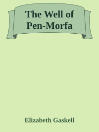 Elizabeth Gaskell — The Well of Pen-Morfa