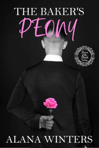 Alana Winters — The Baker's Peony: An Age-Gap Daddy Romance (The Flower of the Month)