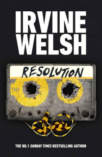 Irvine Welsh — Resolution - 03 Crime