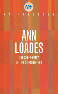 Ann Loades; — My Theology