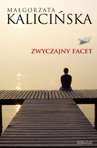 Zwyczajny facet — Małgorzata Kalicińska