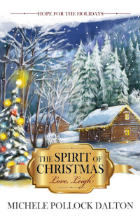 Michele Pollock Dalton — The Spirit of Christmas: Love, Leigh (Hope for the Holidays, #1)