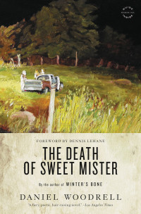 Daniel Woodrell — The Death of Sweet Mister