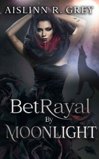 Aislinn Grey — Betrayal by Moonlight