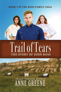 Anne Greene — Trail Of Tears: The Story Of John Ross