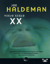 Joe Haldeman — Viejo Siglo XX