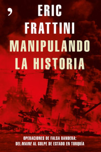 Eric Frattini — Manipulando La Historia