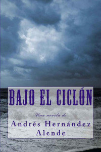 Andrés Hernández Alende — Bajo el ciclón