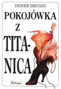 Didier Decoin — Pokojówka z Titanica