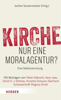 Jochen Sautermeister (Hrsg.) — Kirche – nur eine Moralagentur?