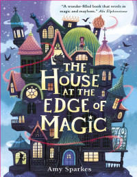 Amy Sparkes — The House at the Edge of Magic