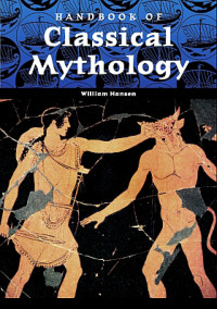William F Hansen — Handbook of Classical Mythology