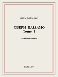 Alexandre Dumas [Dumas, Alexandre] — Joseph Balsamo I