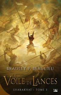 Bradley P. Beaulieu — Sharakhaï 03 - Le Voile de Lances