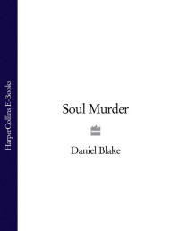 Daniel Blake — Soul Murder