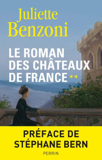 Juliette BENZONI — Le roman des châteaux de France - Tome 2