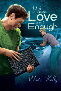 Wade Kelly — When Love Is Not Enough