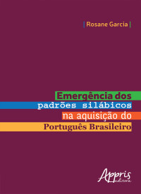 Rosane Garcia — Emergência dos Padrões Silábicos na Aquisição do Português Brasileiro