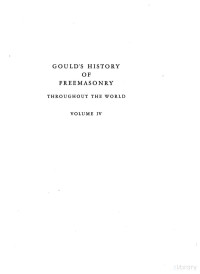 unknown — Gould's History of Freemasonry throughout the World, Vol. 4 (1936)