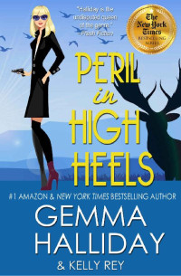 Gemma Halliday & Kelly Rey [Halliday, Gemma & Rey, Kelly] — Peril in High Heels (High Heels Mysteries Book 11)