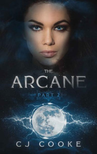 CJ Cooke — The Arcane: Part 2: A Paranormal Reverse Harem Romance