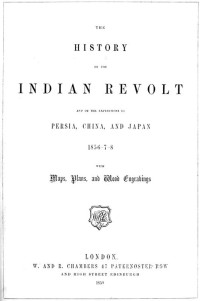 George Dodd — The History of the Indian Revolt and of the Expeditions to Persia, China and Japan, 1856-7-8