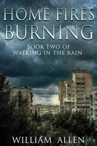 William Allen [Allen, William] — Home Fires Burning (Walking in the Rain Book 2)