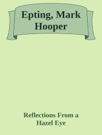 Reflections From a Hazel Eye — Epting, Mark Hooper