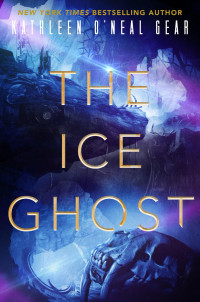 Kathleen O'Neal Gear; — The Ice Ghost