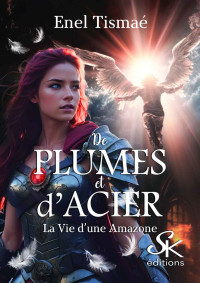 Enel Tismaé — De plumes et d'acier (French Edition)