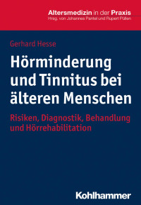 Gerhard Hesse — Hörminderung und Tinnitus bei älteren Menschen. Risiken, Diagnostik, Behandlung und Hörrehabilitation