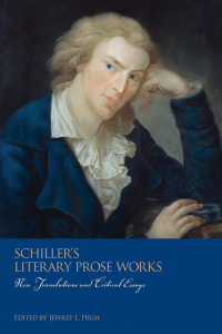 Jeffrey L. High (ed.) — Schiller's Literary Prose Works: New Translations and Critical Essays (Studies in German Literature Linguistics and Culture)