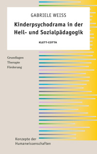 Gabriele Weiss; — Kinderpsychodrama in der Heil- und Sozialpdagogik (Konzepte der Humanwissenschaften)