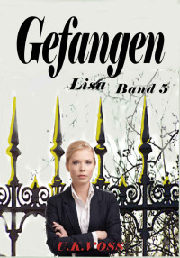 U.K. Voss [Voss, U.K.] — Gefangen (Lisa 5) (German Edition)